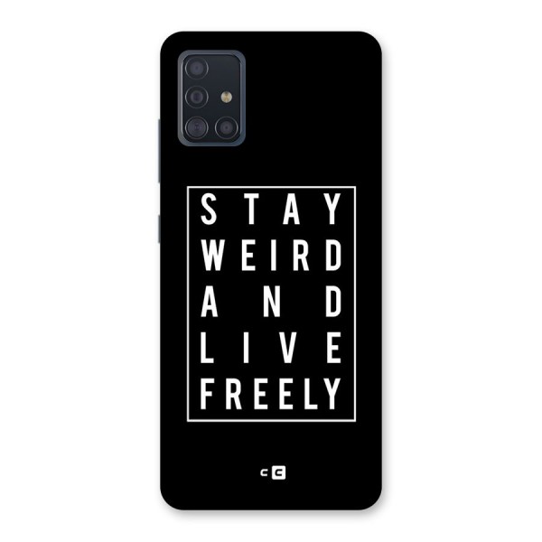 Stay Weird Live Freely Back Case for Galaxy A51