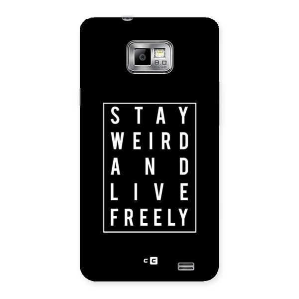 Stay Weird Live Freely Back Case for Galaxy S2
