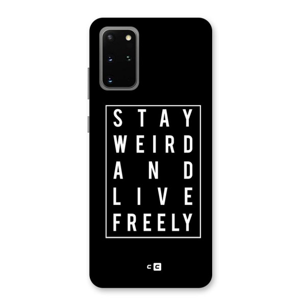 Stay Weird Live Freely Back Case for Galaxy S20 Plus