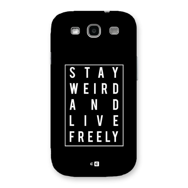 Stay Weird Live Freely Back Case for Galaxy S3