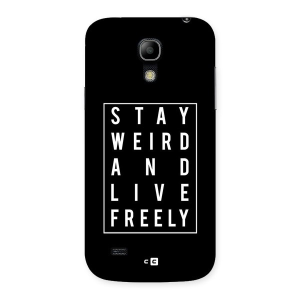 Stay Weird Live Freely Back Case for Galaxy S4 Mini