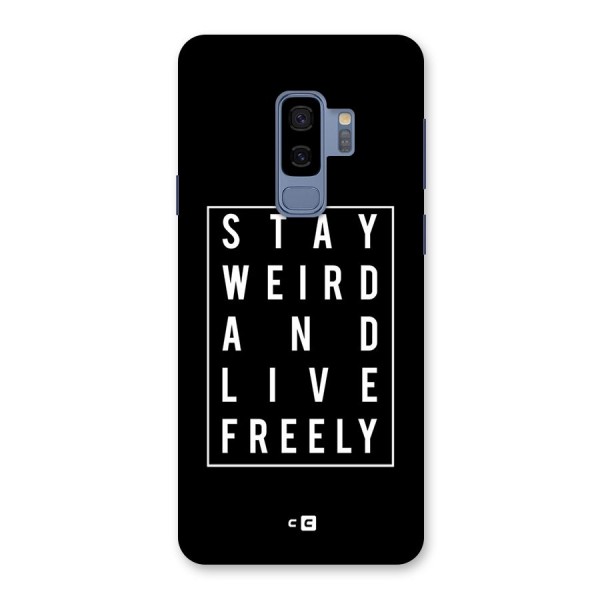 Stay Weird Live Freely Back Case for Galaxy S9 Plus
