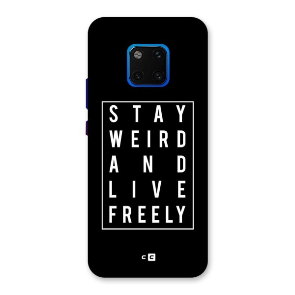 Stay Weird Live Freely Back Case for Huawei Mate 20 Pro