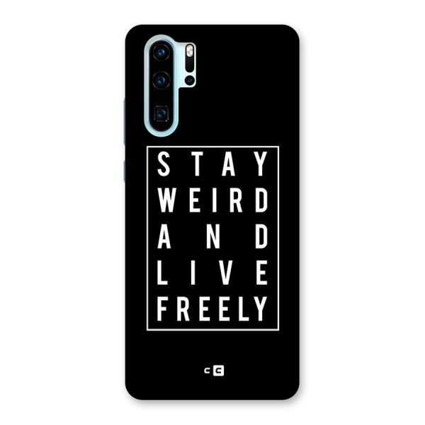 Stay Weird Live Freely Back Case for Huawei P30 Pro