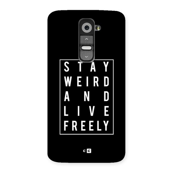 Stay Weird Live Freely Back Case for LG G2