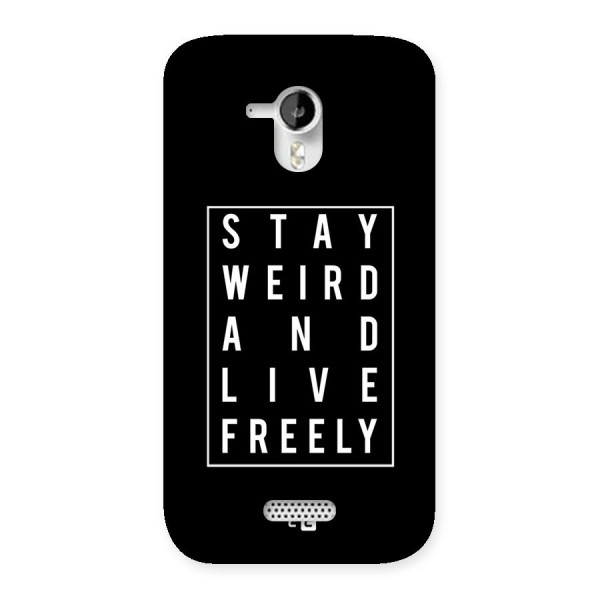 Stay Weird Live Freely Back Case for Micromax Canvas HD A116