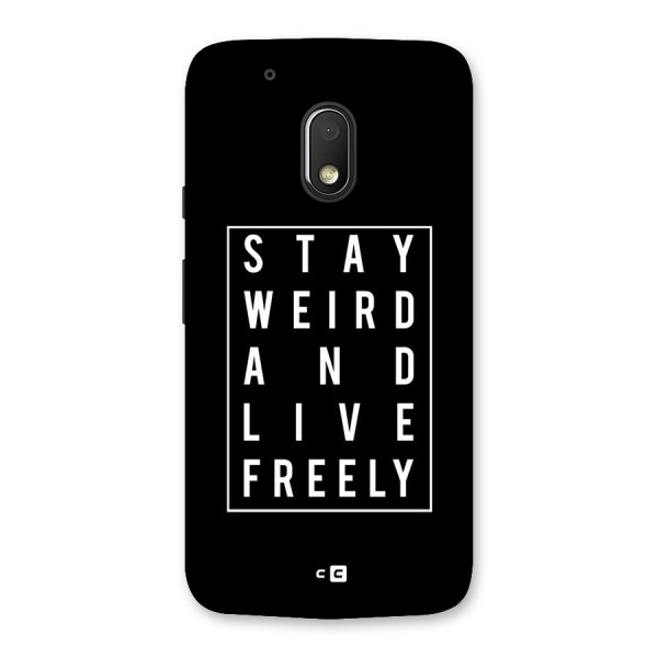 Stay Weird Live Freely Back Case for Moto G4 Play