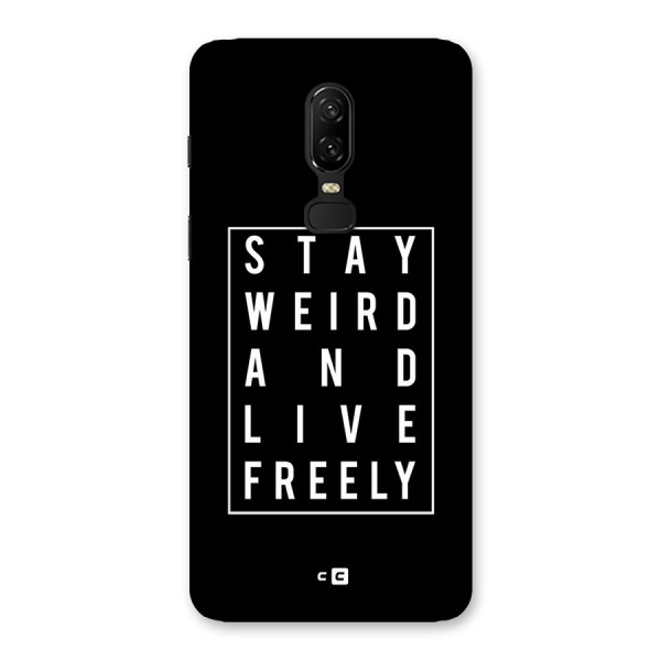 Stay Weird Live Freely Back Case for OnePlus 6
