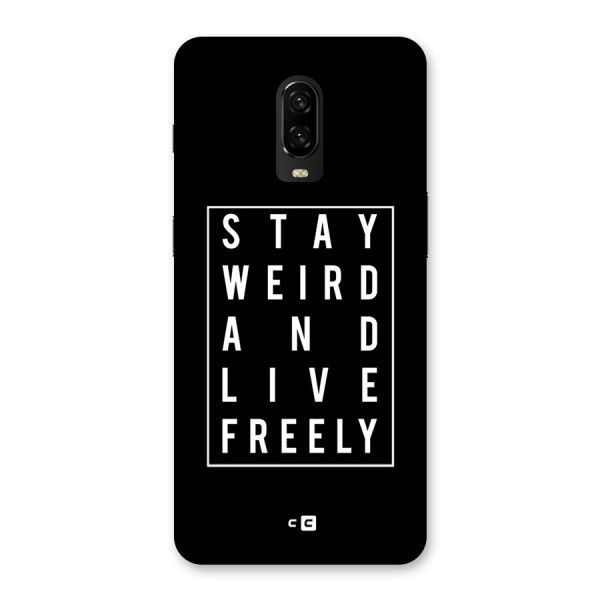 Stay Weird Live Freely Back Case for OnePlus 6T