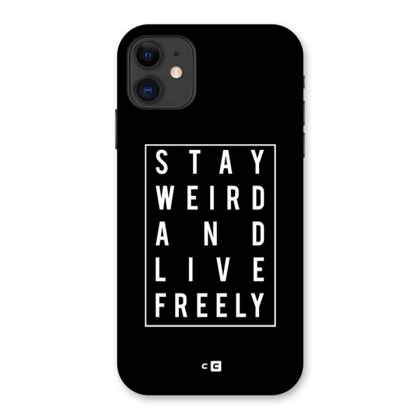 Stay Weird Live Freely Back Case for iPhone 11