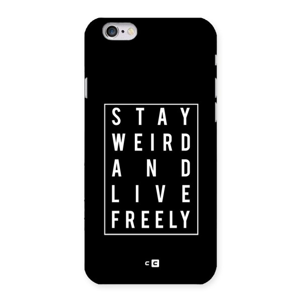 Stay Weird Live Freely Back Case for iPhone 6 6S
