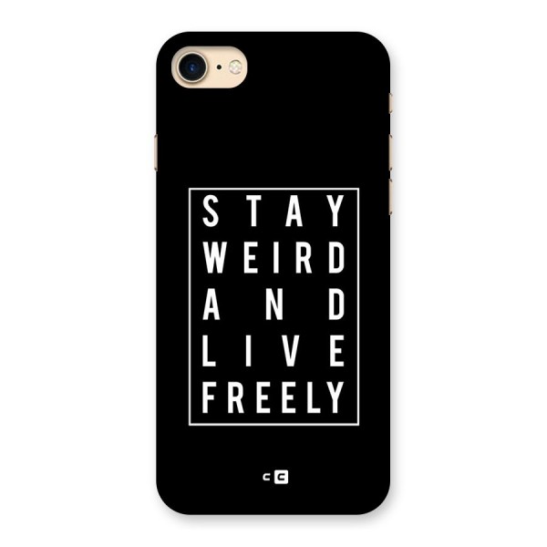 Stay Weird Live Freely Back Case for iPhone 7