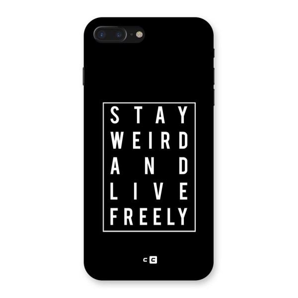 Stay Weird Live Freely Back Case for iPhone 7 Plus
