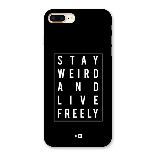 Stay Weird Live Freely Back Case for iPhone 8 Plus