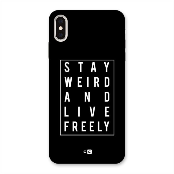 Stay Weird Live Freely Back Case for iPhone XS Max