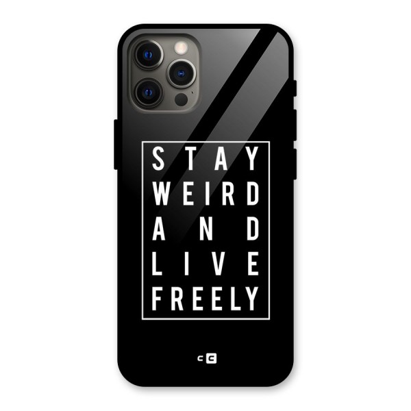 Stay Weird Live Freely Glass Back Case for iPhone 12 Pro Max