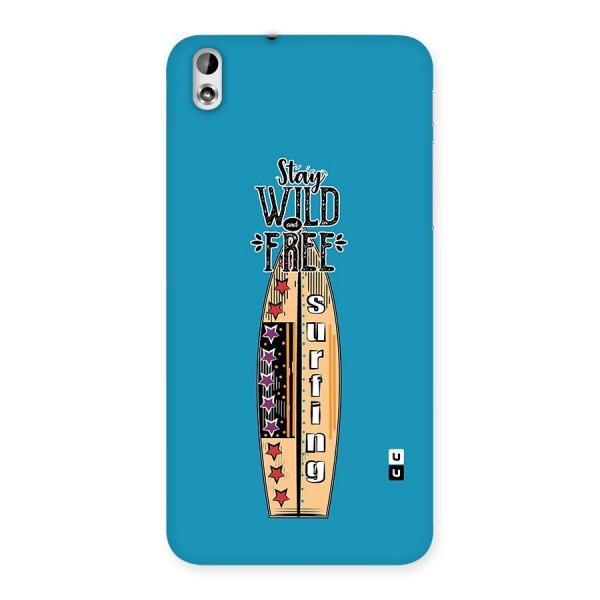 Stay Wild and Free Back Case for HTC Desire 816s