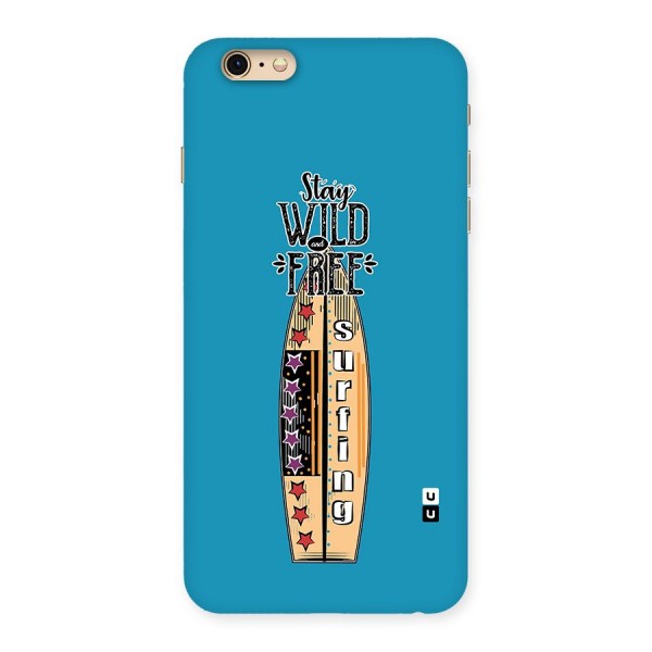 Stay Wild and Free Back Case for iPhone 6 Plus 6S Plus
