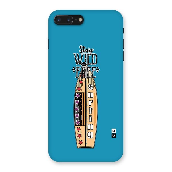 Stay Wild and Free Back Case for iPhone 7 Plus