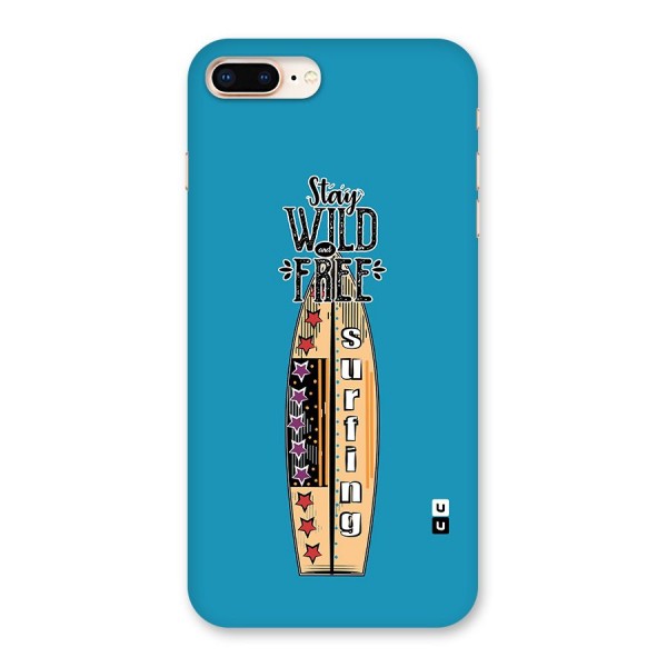 Stay Wild and Free Back Case for iPhone 8 Plus