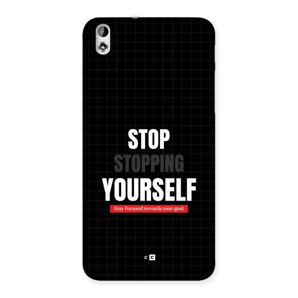 Stop Stopping Yourself Back Case for Desire 816