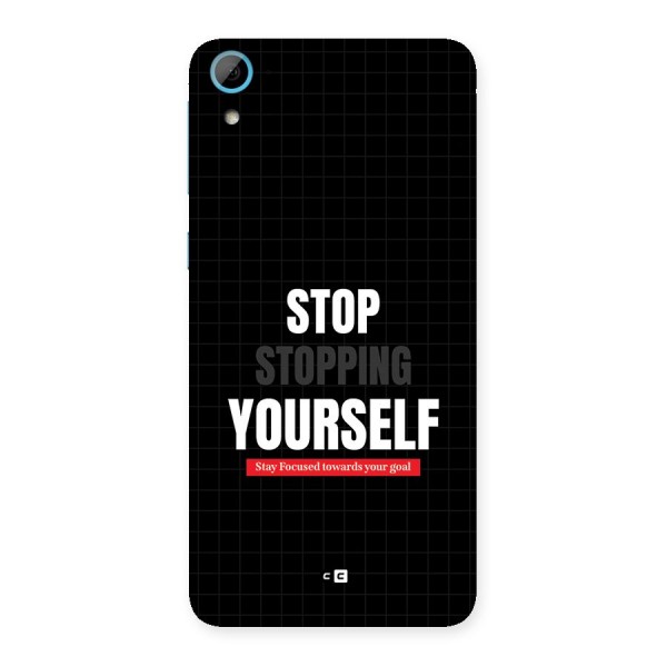 Stop Stopping Yourself Back Case for Desire 826
