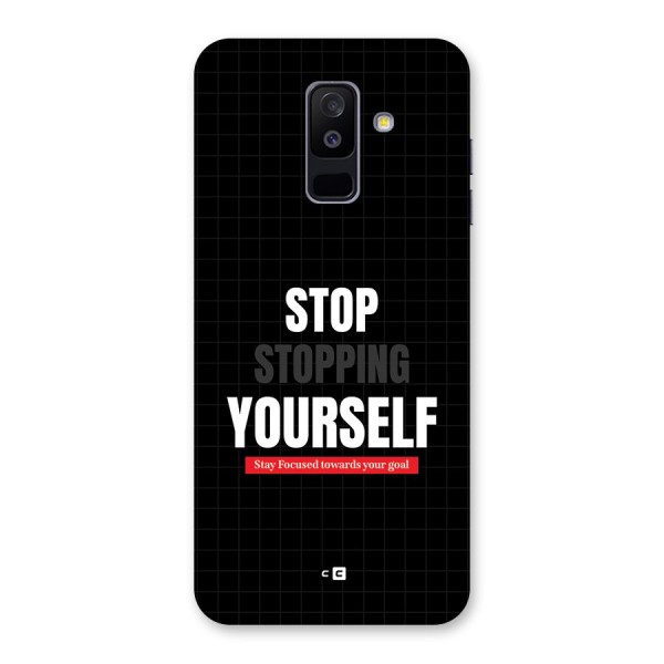 Stop Stopping Yourself Back Case for Galaxy A6 Plus