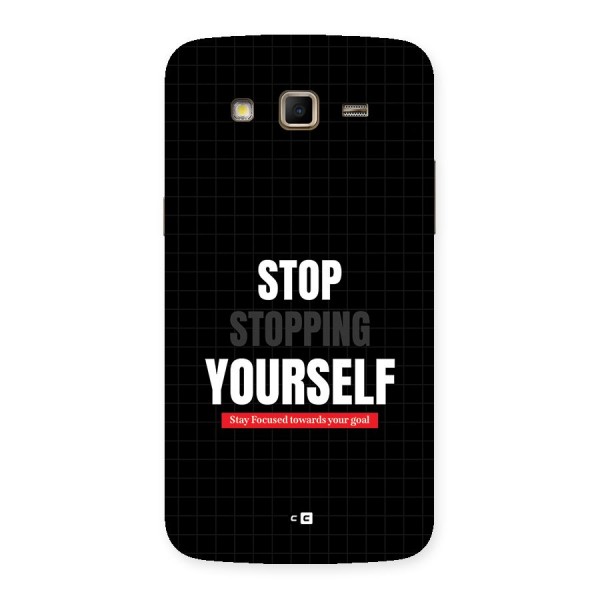Stop Stopping Yourself Back Case for Galaxy Grand 2