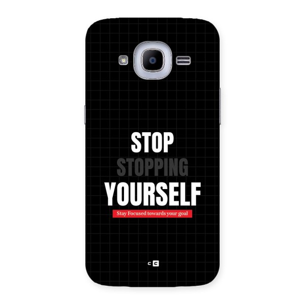Stop Stopping Yourself Back Case for Galaxy J2 2016
