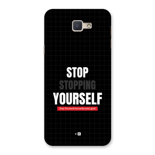Stop Stopping Yourself Back Case for Galaxy J5 Prime
