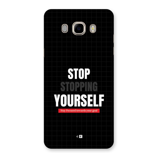 Stop Stopping Yourself Back Case for Galaxy J7 2016