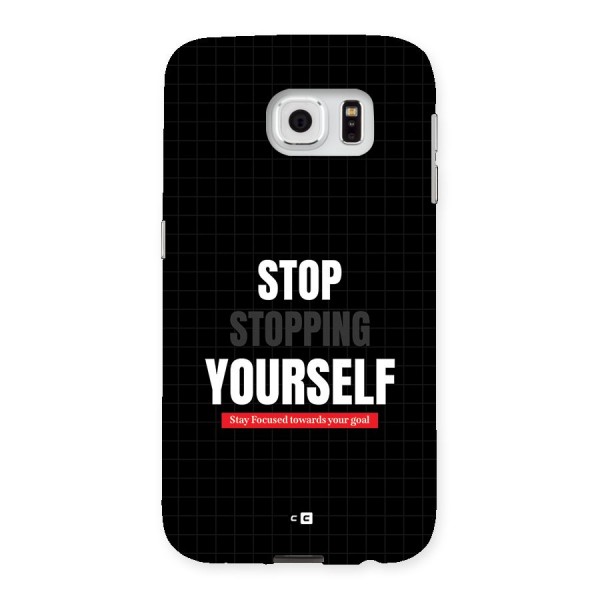 Stop Stopping Yourself Back Case for Galaxy S6