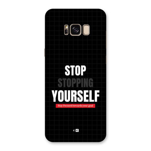 Stop Stopping Yourself Back Case for Galaxy S8 Plus