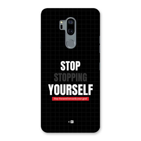 Stop Stopping Yourself Back Case for LG G7
