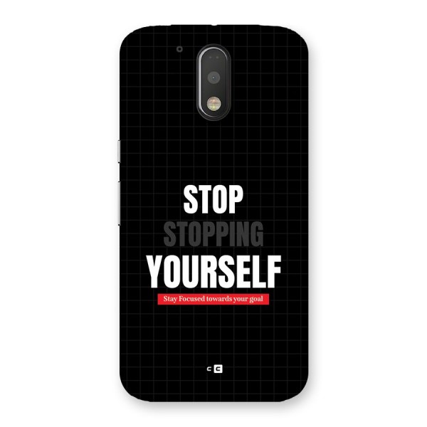 Stop Stopping Yourself Back Case for Moto G4 Plus