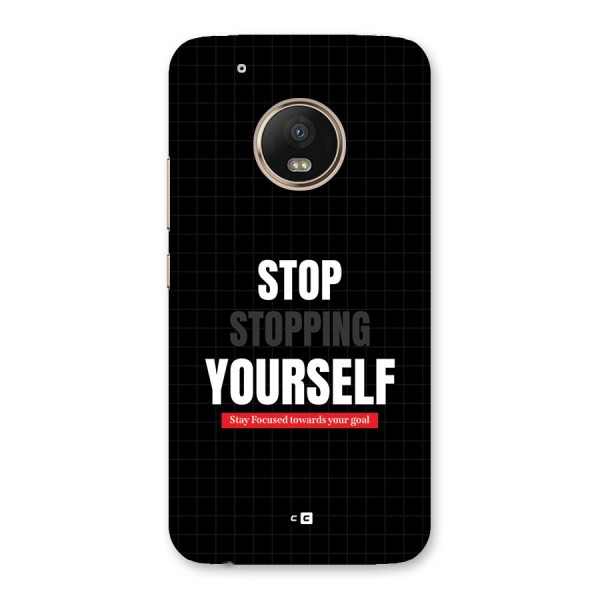 Stop Stopping Yourself Back Case for Moto G5 Plus