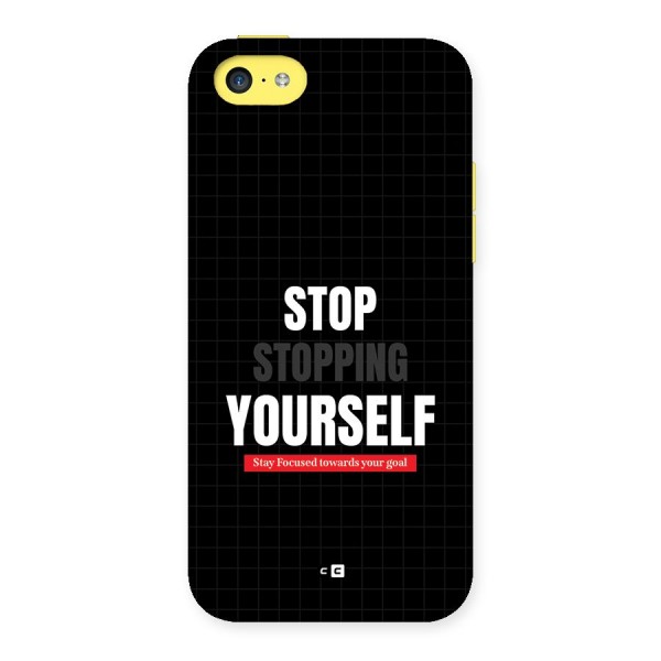 Stop Stopping Yourself Back Case for iPhone 5C