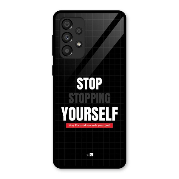 Stop Stopping Yourself Glass Back Case for Galaxy A33 5G