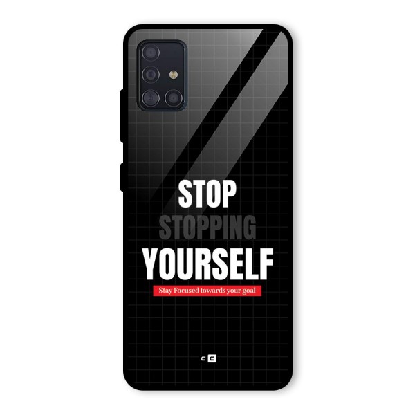 Stop Stopping Yourself Glass Back Case for Galaxy A51