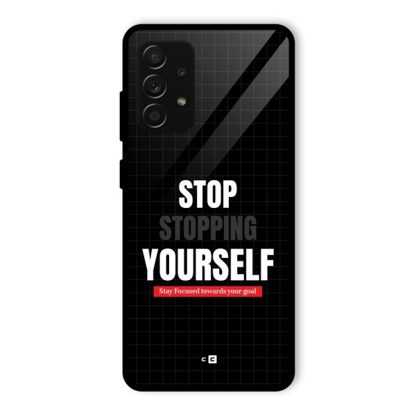Stop Stopping Yourself Glass Back Case for Galaxy A53 5G