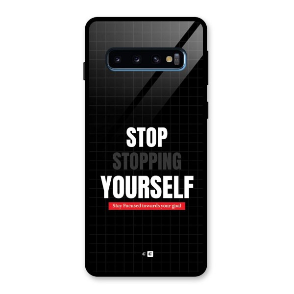 Stop Stopping Yourself Glass Back Case for Galaxy S10