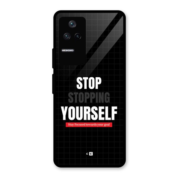 Stop Stopping Yourself Glass Back Case for Poco F4 5G