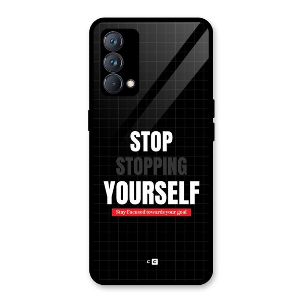 Stop Stopping Yourself Glass Back Case for Realme GT Master Edition