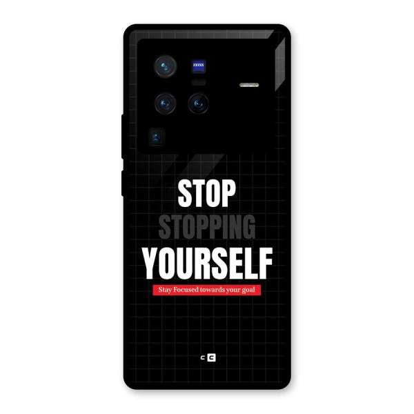 Stop Stopping Yourself Glass Back Case for Vivo X80 Pro