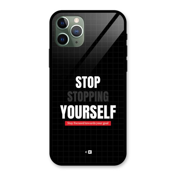 Stop Stopping Yourself Glass Back Case for iPhone 11 Pro