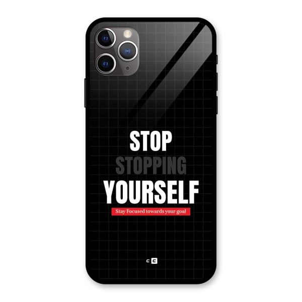 Stop Stopping Yourself Glass Back Case for iPhone 11 Pro Max