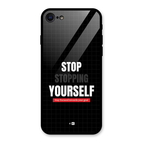 Stop Stopping Yourself Glass Back Case for iPhone 7