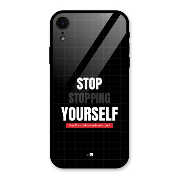 Stop Stopping Yourself Glass Back Case for iPhone XR
