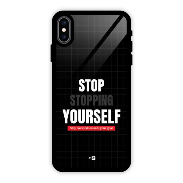 Stop Stopping Yourself Glass Back Case for iPhone XS Max