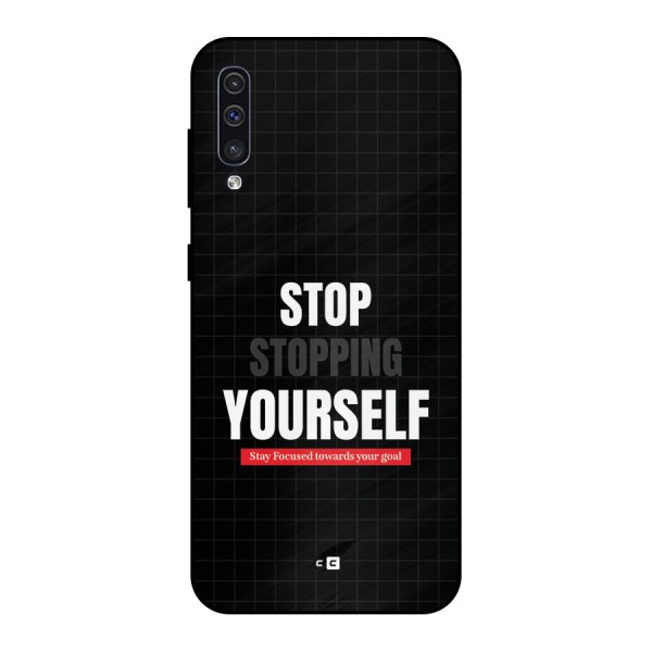 Stop Stopping Yourself Metal Back Case for Galaxy A30s